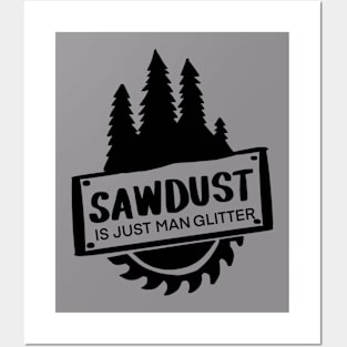 Sawdust is Just Man Glitter t-shirt Posters and Art